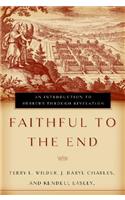 Faithful to the End: An Introduction to Hebrews Through Revelation