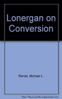 Lonergan on Conversion