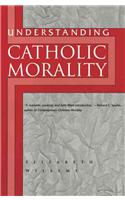 Understanding Catholic Morality