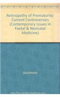 Retinopathy of Prematurity: Current Controversies(Vol 2 Contemporary Issues in Foetal & Neonatal Medicine S.)