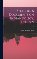 Speeches & Documents on Indian Policy, 1750-1921; 1