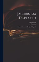 Jacobinism Displayed