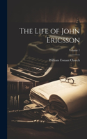 Life of John Ericsson; Volume 1