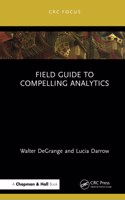 Field Guide to Compelling Analytics
