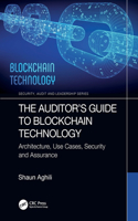 The Auditor’s Guide to Blockchain Technology: Architecture, Use Cases, Security and Assurance(Security, Audit and Leadership Series)