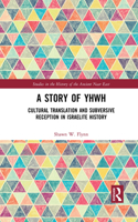 Story of YHWH: Cultural Translation and Subversive Reception in Israelite History