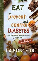 Eat to Prevent and Control Diabetes: Extract edition