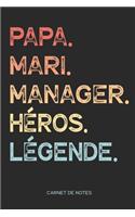 Papa. Mari. Manager. Héros. Légende. - Carnet de Notes