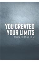 You Created Your Limits Learn To Break Them: Daily Success, Motivation and Everyday Inspiration For Your Best Year Ever, 365 days to more Happiness Motivational Year Long Journal / Daily Notebo