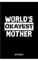 World's Okayest Mother Notebook: A5 (Handtaschenformat) Liebesbeweis Liniertes Notizheft oder Familie Journal - Familientreffen Tagebuch oder Witziges Geburtstagsgeschenk als Notizb