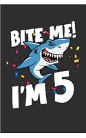 Bite Me! I'm 5: 100 page 6 x 9 Blank lined journal perfect if you are having a shark Party for your kids? This Great White journal is perfect for a shark theme baby