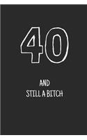 40 and still a bitch