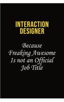 Interaction designer Because Freaking Awesome Is Not An Official Job Title