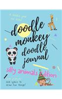 Doodle Monkey Doodle Journal - Silly Animals Edition: All your Favorite Funny Animals - With Prompts and Space to Draw Anything!