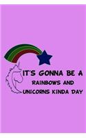 It's Gonna Be A Rainbows And Unicorns Kinda Day