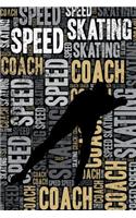 Speed Skating Coach Journal: Cool Blank Lined Speed Skating Lovers Notebook for Coach and Short Track Skater