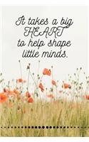 It Takes a Big Heart to Help Shape Little Minds