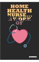 Home Health Nurse Journal: A Work of Heart Journal/Notebook Gift (6 X 9 - 110 Blank Pages)