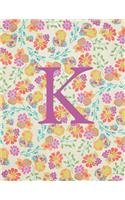 K: Monogram Initial K Notebook for Women and Girls-Bright Floral-120 Pages 8.5 x 11