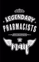 Legendary Pharmacists are born in May: Blank Lined 6x9 Love your Pharmacists Journal/Notebooks as Appreciation day, Birthday, Welcome, Farewell, Thanks giving, Christmas or any occasion g