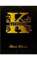 Katherine Sheet Music: Personalized Name Letter K Blank Manuscript Notebook Journal Instrument Composition Book for Musician & Composer 12 Staves per Page Staff Line Notep