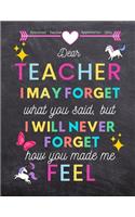 Preschool Teacher appreciation gifts: Dear Teacher I may forget what you said, but I will never forget how you made me feel: Great for Teacher Appreciation/Thank You/Retirement/Year End 