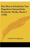Des Herrn Friedrichs Von Hagedorn Sammtliche Poetische Werke, Book 2 (1760)