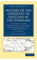 History of the Conquest of England by the Normans 2 Volume Set: Its Causes, and Its Consequences, in England, Scotland, Ireland, and on the Continent(Cambridge Library Collection - Medieval History)