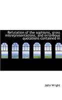 Refutation of the Sophisms, Gross Misrepresentations, and Erroneous Quotations Contained in