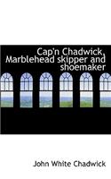 Cap'n Chadwick, Marblehead Skipper and Shoemaker
