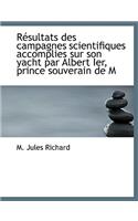 R Sultats Des Campagnes Scientifiques Accomplies Sur Son Yacht Par Albert Ier, Prince Souverain de M