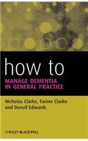 How to Manage Dementia in General Practice