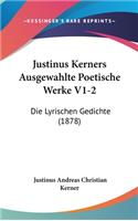 Justinus Kerners Ausgewahlte Poetische Werke V1-2: Die Lyrischen Gedichte (1878)