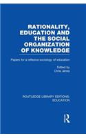 Rationality, Education and the Social Organization of Knowledege (Rle Edu L)