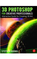 3D Photoshop for Creative Professionals: Interactive Guide for Creating 3D Art