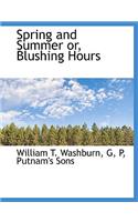 Spring and Summer Or, Blushing Hours