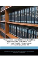 Verslagen En Mededeelingen Der Koninklijke Akademie Van Wetenschappen, Afdeeling Letterkunde, Part 38