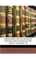 Mémoires De La Société Royale Des Sciences De Liège, Volume 15