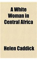 A White Woman in Central Africa
