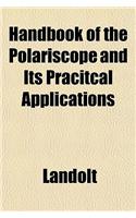 Handbook of the Polariscope and Its Pracitcal Applications: (English)