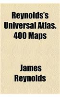 Reynolds's Universal Atlas. 400 Maps