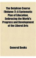 The Delphian Course (Volume 7); A Systematic Plan of Education, Embracing the World's Progress and Development of the Liberal Arts: (English)