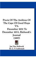 Precis Of The Archives Of The Cape Of Good Hope V5: December 1651 To December 1653, Riebeeck's Journal (1897)