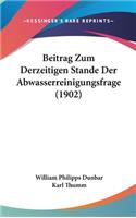Beitrag Zum Derzeitigen Stande Der Abwasserreinigungsfrage (1902)