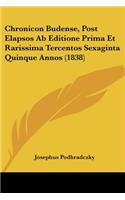 Chronicon Budense, Post Elapsos Ab Editione Prima Et Rarissima Tercentos Sexaginta Quinque Annos (1838)