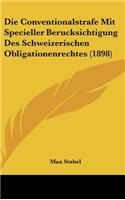 Die Conventionalstrafe Mit Specieller Berucksichtigung Des Schweizerischen Obligationenrechtes (1898)