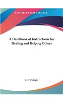 A Handbook of Instructions for Healing and Helping Others