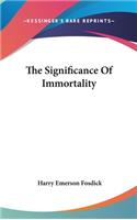 The Significance of Immortality