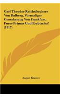 Carl Theodor Reichsfreyherr Von Dalberg, Vormaliger Grossherzog Von Frankfurt, Furst-Primas Und Erzbischof (1817)