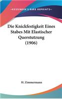 Die Knickfestigkeit Eines Stabes Mit Elastischer Querstutzung (1906)